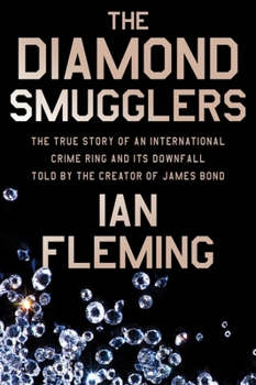 Paperback The Diamond Smugglers: The True Story of an International Crime Ring and Its Downfall, Told by the Creator of James Bond Book