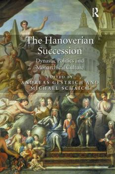 Paperback The Hanoverian Succession: Dynastic Politics and Monarchical Culture Book