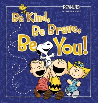 Be Kind, Be Brave, Be You! (Peanuts)