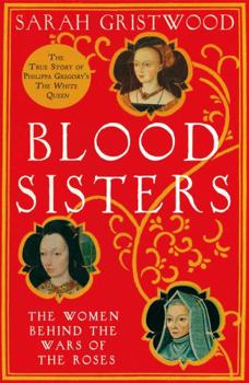 Paperback Blood Sisters: The True Story Behind the White Queen. Sarah Gristwood Book