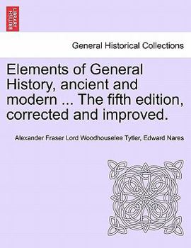 Paperback Elements of General History, Ancient and Modern ... the Fifth Edition, Corrected and Improved. Vol. I Book