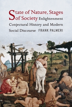 State of Nature, Stages of Society: Enlightenment Conjectural History and Modern Social Discourse - Book  of the Columbia Studies in Political Thought / Political History