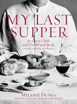 Hardcover My Last Supper: 50 Great Chefs and Their Final Meals / Portraits, Interviews, and Recipes Book