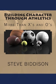Paperback Building Character Through Athletics: More Than X's and 0's Book