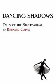 Paperback Dancing Shadows: Tales of the Supernatural by Bernard Capes Book