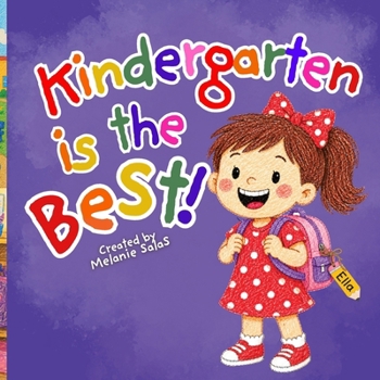 Kindergarten is the Best!: A First Day of Kindergarten Read-Aloud About Starting School, Making Friends, and Loving School