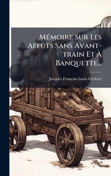 Hardcover MÃ(c)moire Sur Les AffÃ»ts Sans Avant-train Et Ã Banquette... [French] Book