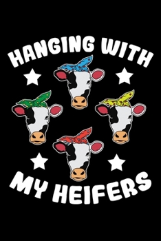 Paperback Hanging With My Heifers: Fun and Cute Farming Journal to Write In (Cow Gifts for Farmers) Book