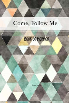 Paperback Come, Follow Me Book of Mormon Study Journal: 6x9 inches 110 Pages, Dot Grid Layout; Inspirational Study Journal For Teenagers, Tweens, Adults, Older Book