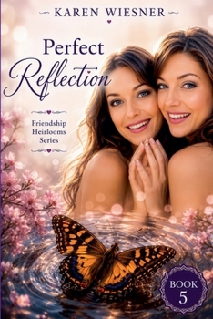 Perfect Reflection (Friendship Heirlooms) - Book #5 of the Friendship Heirlooms