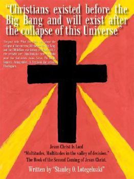 What the Bible Says About the Collapse of the Universe: Life before the Big Bang and the 200 Billion Year History of Christianity/ The Invisible War
