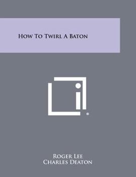 Paperback How To Twirl A Baton Book