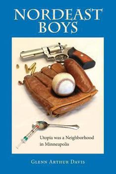 Paperback Nordeast Boys: Utopia was a Neighborhood in Minneapolis Book