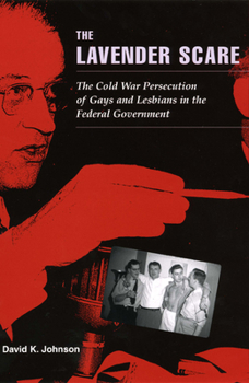 Paperback The Lavender Scare: The Cold War Persecution of Gays and Lesbians in the Federal Government Book