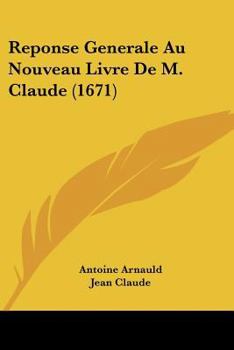 Paperback Reponse Generale Au Nouveau Livre De M. Claude (1671) [French] Book