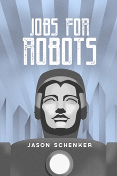 Paperback Jobs for Robots: Between Robocalypse and Robotopia Book