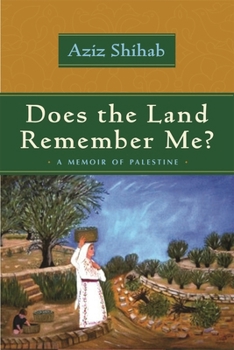 Does the Land Remember Me?: A Memoir of Palestine (Arab American Writing) - Book  of the Arab American Writing