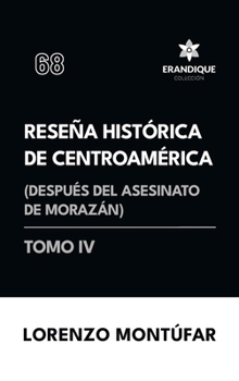 Reseña Histórica de Centroamérica: Después del asesinato de Morazán (Tomo IV) (Spanish Edition)