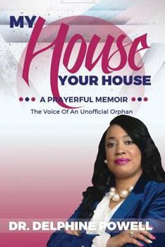 Paperback My House Your House: A Prayerful Memoir: The Voice Of An Unofficial Orphan Book
