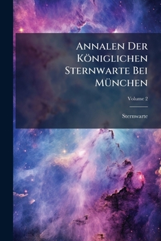 Paperback Annalen Der Königlichen Sternwarte Bei München; Volume 2 Book
