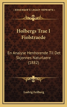 Hardcover Holbergs Trae I Fiolstraede: En Analyse Henhorende Til Det Skjonnes Naturlaere (1882) [Danish] Book