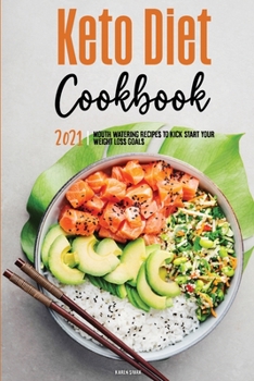 Keto Diet Cookbook 2021: Mouth-Watering Recipes to Kick-Start Your Weight Loss Goals