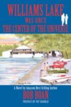 Hardcover Williams Lake Was Once the Center of the Universe Book