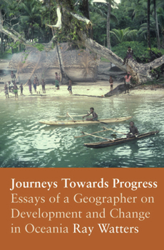 Paperback Journeys Towards Progress: Essays of a Geographer on Development and Change in Oceania Book