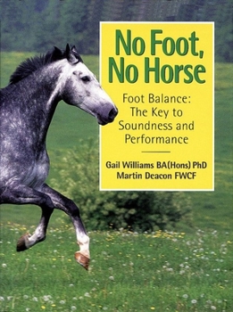 Paperback No Foot, No Horse: Foot Balance: The Key to Soundness and Performance Book