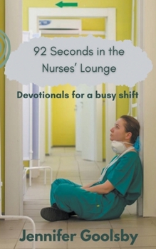 Paperback 92 Seconds in the Nurses' Lounge - Devotionals for a Busy Shift Book