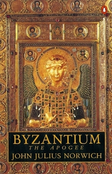 Byzantium: The Apogee - Book #2 of the A History of Byzantium