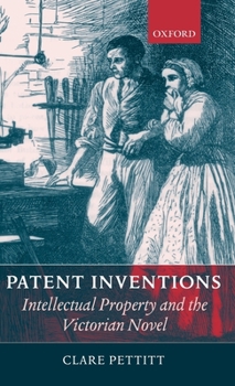 Hardcover Patent Inventions: Intellectual Property and the Victorian Novel Book