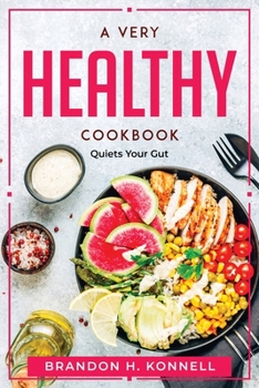 Paperback A Very Healthy CookBook: Quiets Your Gut Book