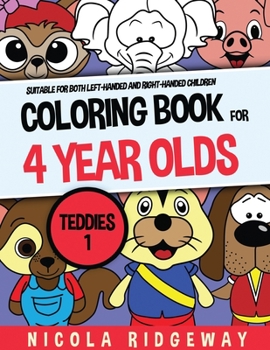 Paperback Coloring Book for 4 year olds (Teddies 1): This book has 40 coloring pages. This book will assist young children to develop pen control and to exercis Book