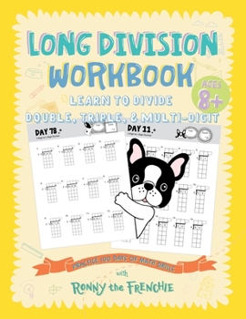 Paperback Long Division Workbook - Learn to Divide Double, Triple, & Multi-Digit: Practice 100 Days of Math Drills with Ronny the Frenchie Book