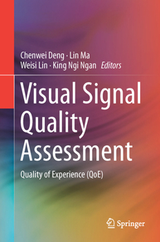 Visual Signal Quality Assessment: Quality of Experience (Qoe)