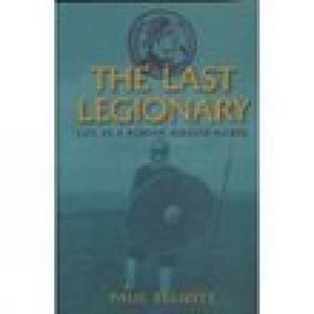 Paperback The Last Legionary: Life as a Roman Soldier AD 400 Book