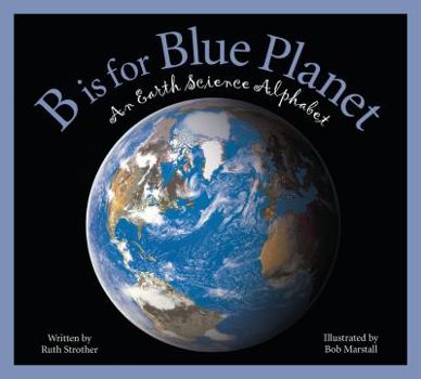 Hardcover B Is for Blue Planet: An Earth Science Alphabet Book