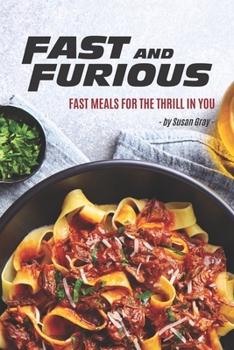 Paperback Fast and Furious: Fast Meals for The Thrill in You Book
