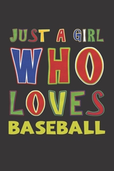 Paperback Just A Girl Who Loves Baseball: Baseball Lovers Girl Funny Gifts Dot Grid Journal Notebook 6x9 120 Pages Book