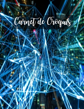 Carnet de Croquis: Pages vierges de carnet de croquis pour le dessin, la peinture, l'écriture, le croquis ou le griffonnage pour les artistes, les ... les garçons et les filles. (French Edition)