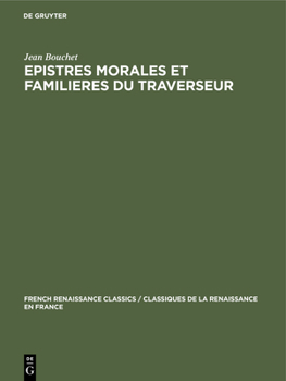Epistres morales et familieres du traverseur (French Renaissance Classics / Classiques de la Renaissance e)