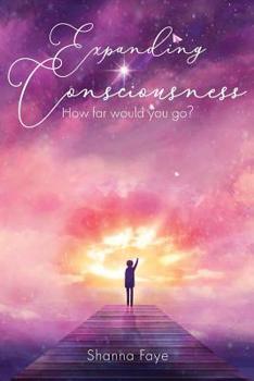 Paperback Expanding Consciousness: How Far Would You Go? Book