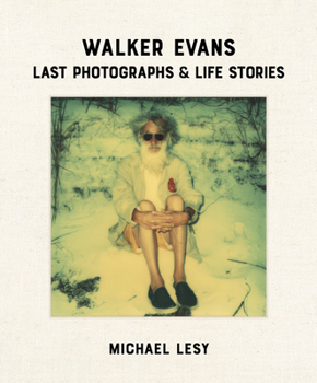 Hardcover Walker Evans: Last Photographs & Life Stories Book