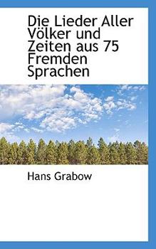 Paperback Die Lieder Aller Volker Und Zeiten Aus 75 Fremden Sprachen [German] Book