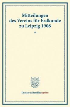 Paperback Mitteilungen Des Vereins Fur Erdkunde Zu Leipzig 1908 [German] Book
