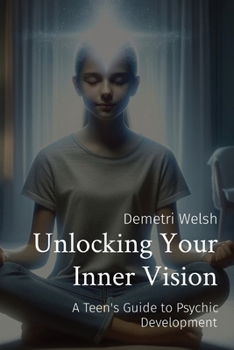 Paperback Unlocking Your Inner Vision: A Teen's Guide to Psychic Development [Large Print] Book