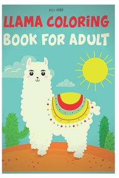 Paperback llama coloring book for adults: Fun coloring gift book for llama lovers with stress relief llama designs and funny cute shows Book