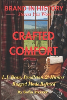 Paperback Crafted Comfort: L.L.Bean, Pendleton & Hunter: Rugged Made Refined Book