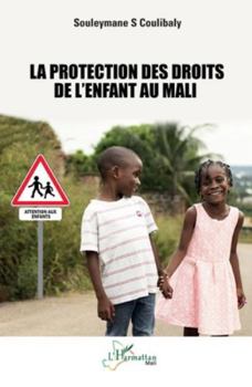 La protection des droits de l’enfant au Mali (Harmattan Mali) (French Edition)